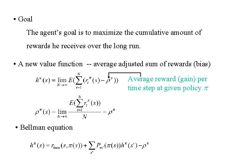  • Goal The agent’s goal is to maximize the cumulative amount of rewards