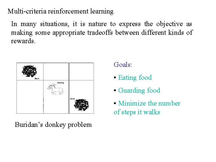 Multi-criteria reinforcement learning In many situations, it is nature to express the objective as