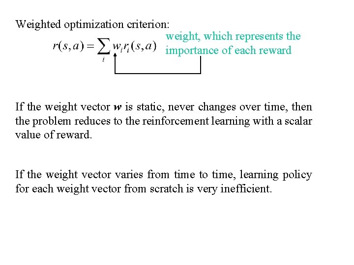 Weighted optimization criterion: weight, which represents the importance of each reward If the weight