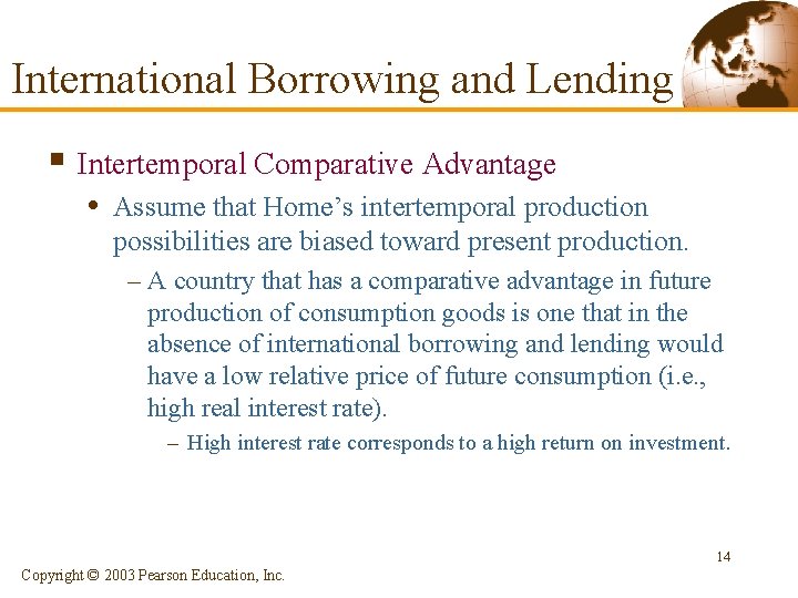 International Borrowing and Lending § Intertemporal Comparative Advantage • Assume that Home’s intertemporal production