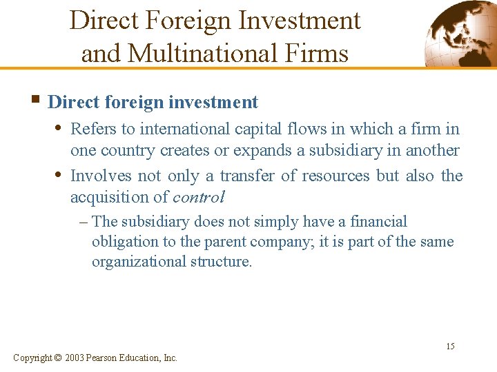 Direct Foreign Investment and Multinational Firms § Direct foreign investment • Refers to international