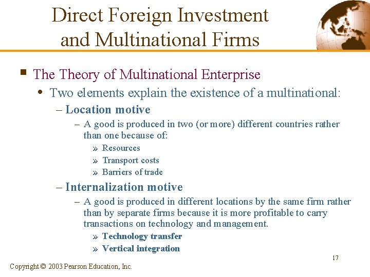 Direct Foreign Investment and Multinational Firms § Theory of Multinational Enterprise • Two elements