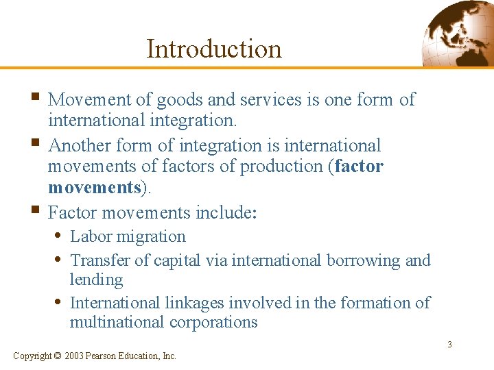 Introduction § Movement of goods and services is one form of § § international