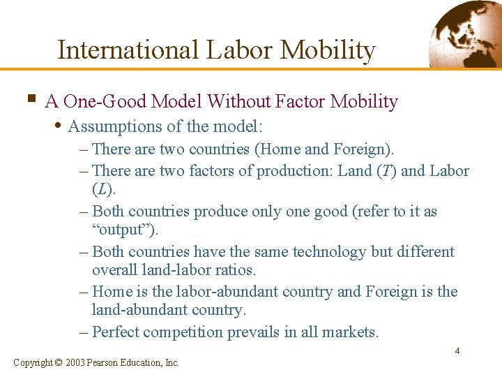 International Labor Mobility § A One-Good Model Without Factor Mobility • Assumptions of the