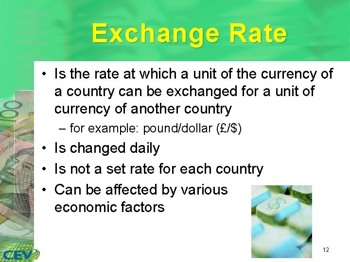 Exchange Rate • Is the rate at which a unit of the currency of