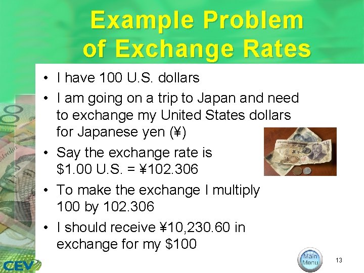 Example Problem of Exchange Rates • I have 100 U. S. dollars • I