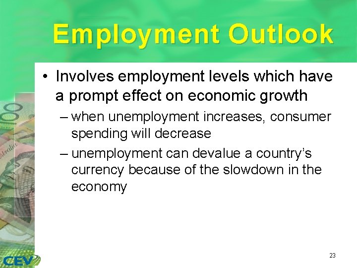 Employment Outlook • Involves employment levels which have a prompt effect on economic growth