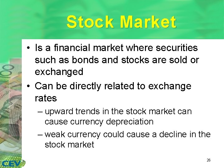 Stock Market • Is a financial market where securities such as bonds and stocks