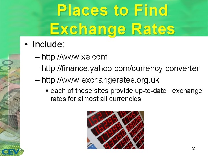 Places to Find Exchange Rates • Include: – http: //www. xe. com – http: