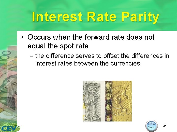 Interest Rate Parity • Occurs when the forward rate does not equal the spot