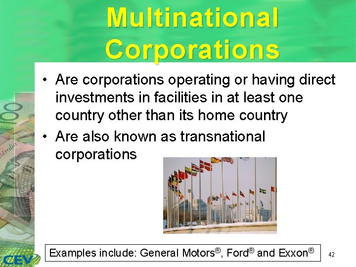 Multinational Corporations • Are corporations operating or having direct investments in facilities in at