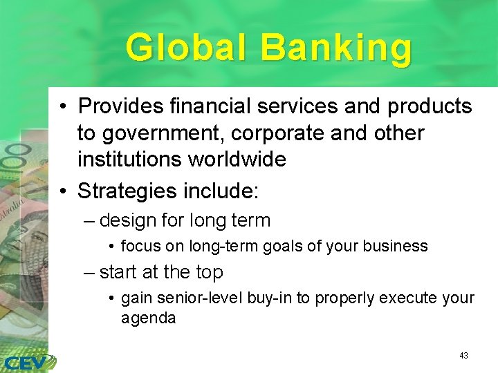 Global Banking • Provides financial services and products to government, corporate and other institutions
