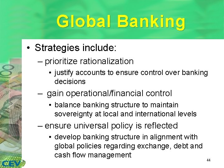 Global Banking • Strategies include: – prioritize rationalization • justify accounts to ensure control