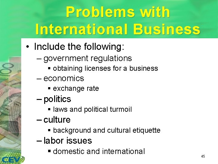 Problems with International Business • Include the following: – government regulations § obtaining licenses