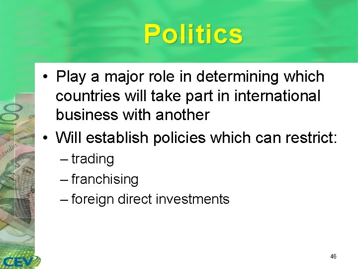 Politics • Play a major role in determining which countries will take part in