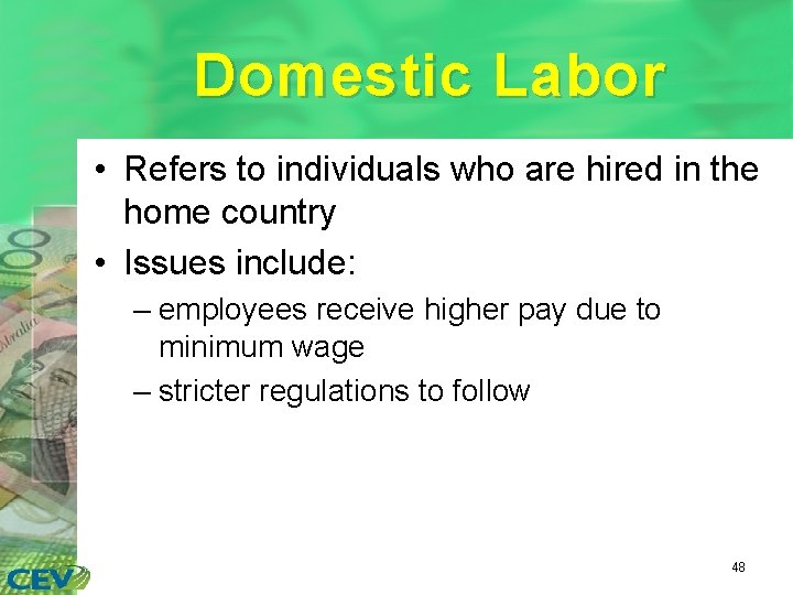 Domestic Labor • Refers to individuals who are hired in the home country •