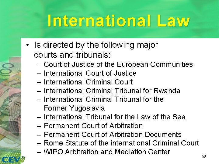 International Law • Is directed by the following major courts and tribunals: – –