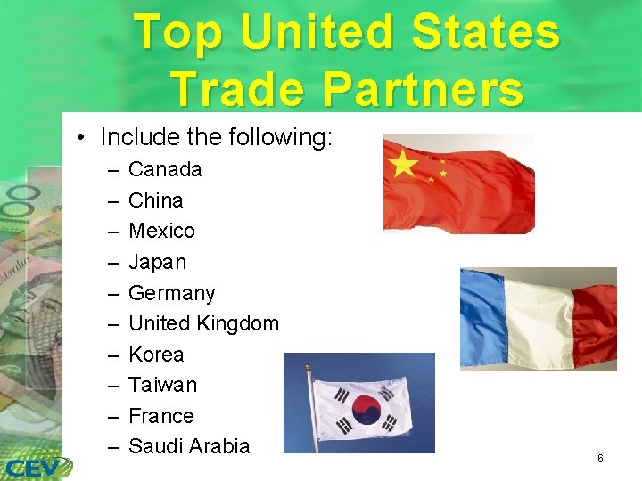 Top United States Trade Partners • Include the following: – – – – –