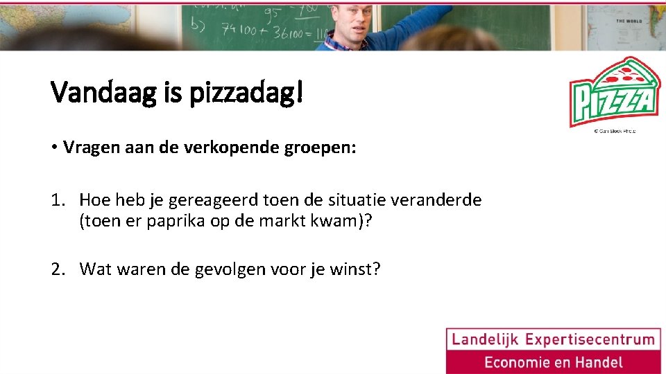 Vandaag is pizzadag! • Vragen aan de verkopende groepen: 1. Hoe heb je gereageerd