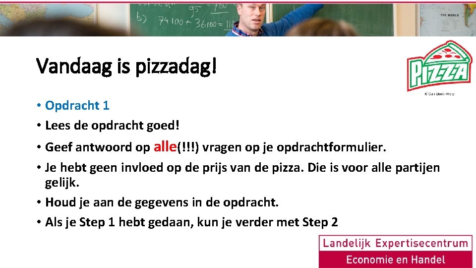 Vandaag is pizzadag! • Opdracht 1 • Lees de opdracht goed! • Geef antwoord