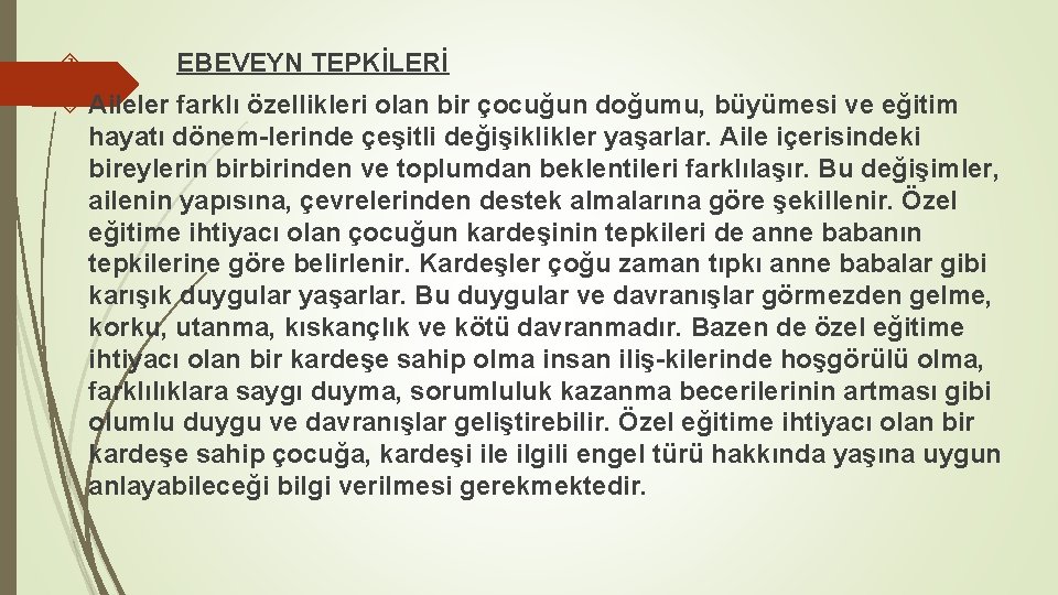  EBEVEYN TEPKİLERİ Aileler farklı özellikleri olan bir çocuğun doğumu, büyümesi ve eğitim hayatı