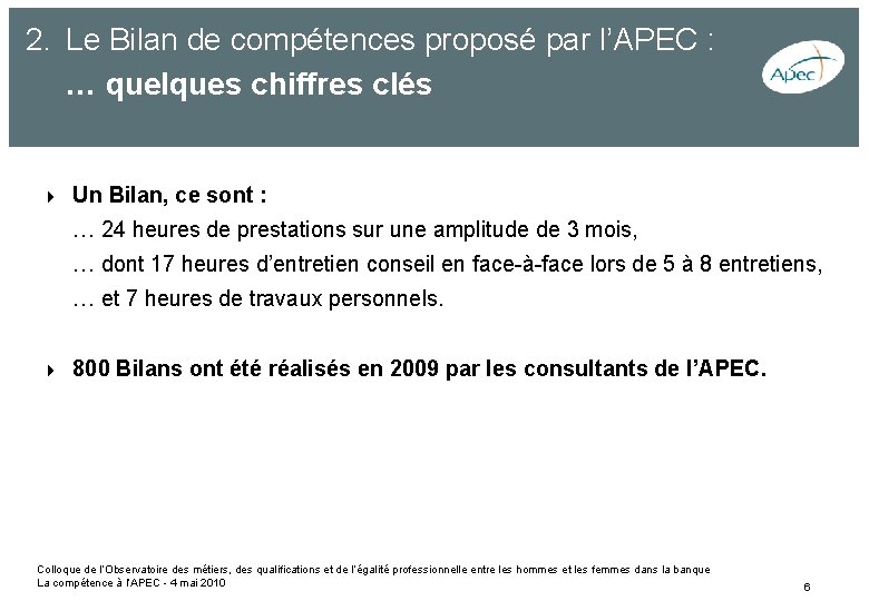 2. Le Bilan de compétences proposé par l’APEC : … quelques chiffres clés 4