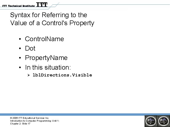 Syntax for Referring to the Value of a Control's Property • • Control. Name Syntax for Referring to the Value of a Control's Property • • Control. Name