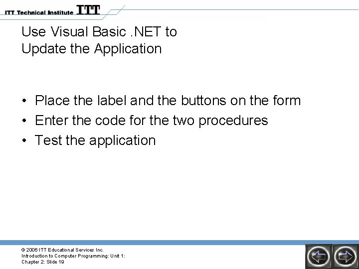 Use Visual Basic. NET to Update the Application • Place the label and the Use Visual Basic. NET to Update the Application • Place the label and the