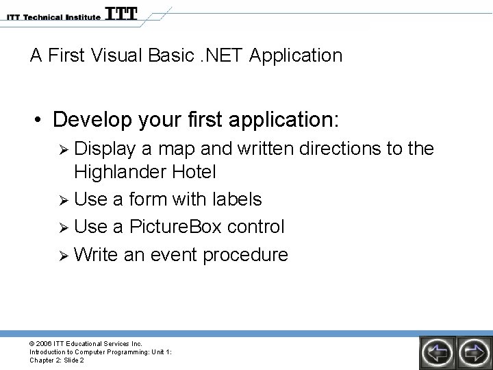 A First Visual Basic. NET Application • Develop your first application: Ø Display a A First Visual Basic. NET Application • Develop your first application: Ø Display a