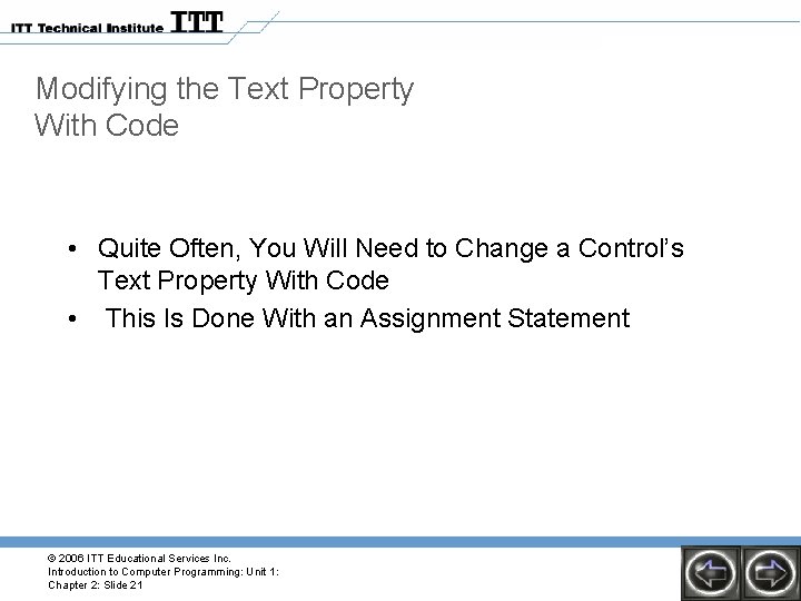 Modifying the Text Property With Code • Quite Often, You Will Need to Change Modifying the Text Property With Code • Quite Often, You Will Need to Change