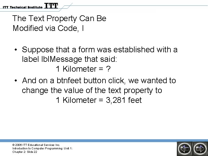 The Text Property Can Be Modified via Code, I • Suppose that a form The Text Property Can Be Modified via Code, I • Suppose that a form
