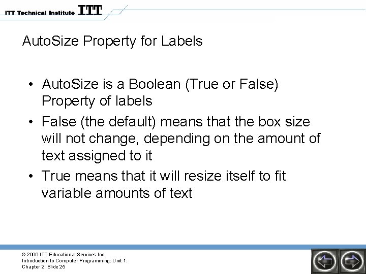 Auto. Size Property for Labels • Auto. Size is a Boolean (True or False) Auto. Size Property for Labels • Auto. Size is a Boolean (True or False)