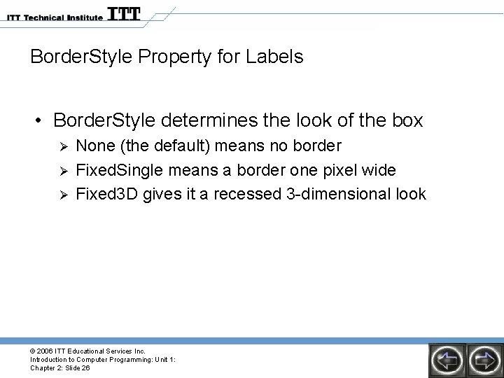 Border. Style Property for Labels • Border. Style determines the look of the box Border. Style Property for Labels • Border. Style determines the look of the box