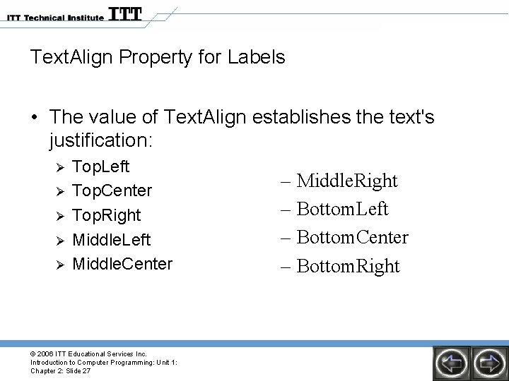 Text. Align Property for Labels • The value of Text. Align establishes the text's Text. Align Property for Labels • The value of Text. Align establishes the text's