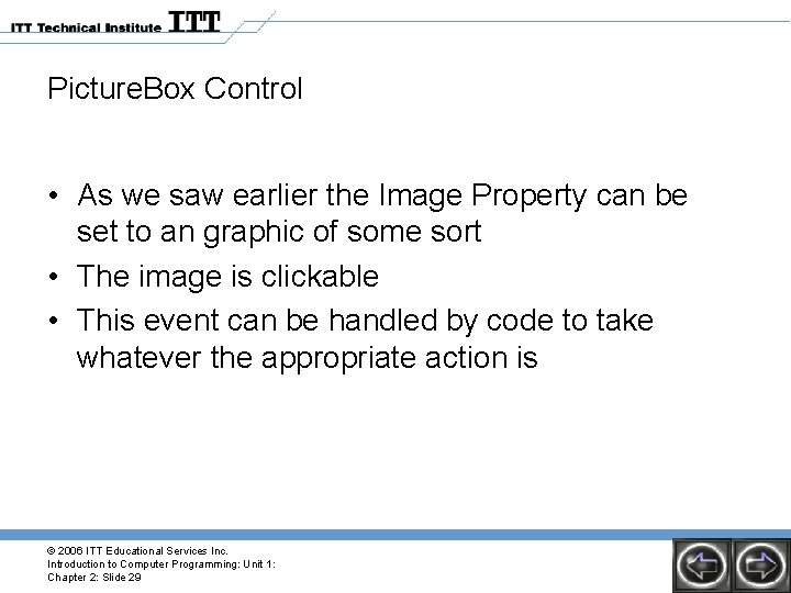 Picture. Box Control • As we saw earlier the Image Property can be set Picture. Box Control • As we saw earlier the Image Property can be set