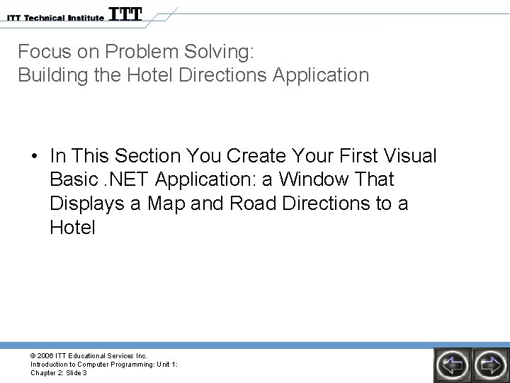 Focus on Problem Solving: Building the Hotel Directions Application • In This Section You Focus on Problem Solving: Building the Hotel Directions Application • In This Section You