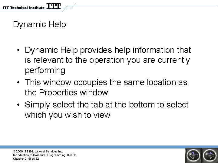 Dynamic Help • Dynamic Help provides help information that is relevant to the operation Dynamic Help • Dynamic Help provides help information that is relevant to the operation