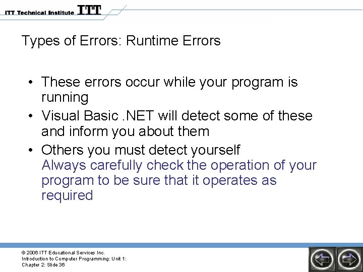 Types of Errors: Runtime Errors • These errors occur while your program is running Types of Errors: Runtime Errors • These errors occur while your program is running