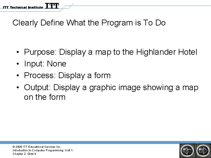 Clearly Define What the Program is To Do • • Purpose: Display a map Clearly Define What the Program is To Do • • Purpose: Display a map