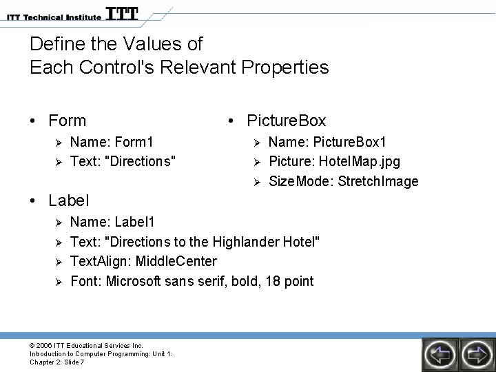 Define the Values of Each Control's Relevant Properties • Form Ø Ø Name: Form Define the Values of Each Control's Relevant Properties • Form Ø Ø Name: Form