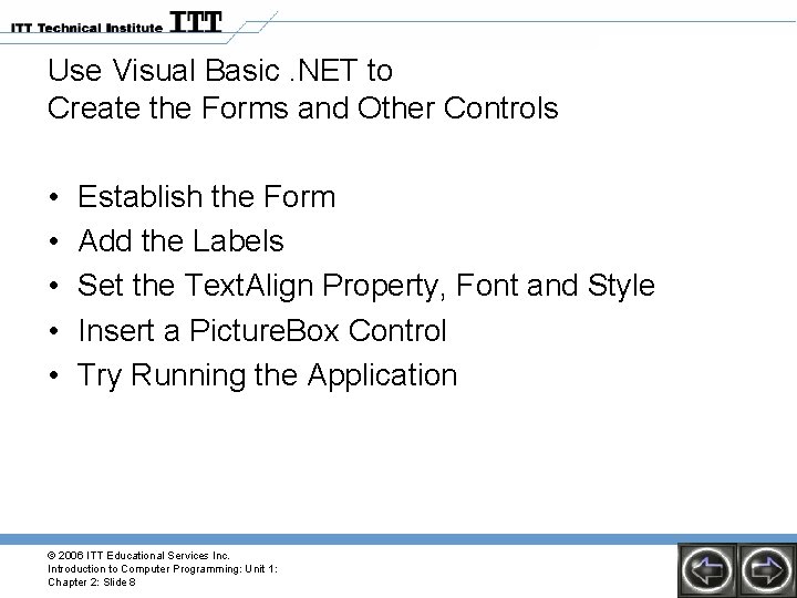 Use Visual Basic. NET to Create the Forms and Other Controls • • • Use Visual Basic. NET to Create the Forms and Other Controls • • •