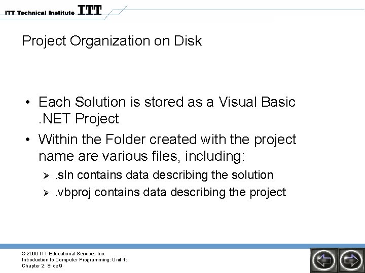 Project Organization on Disk • Each Solution is stored as a Visual Basic. NET Project Organization on Disk • Each Solution is stored as a Visual Basic. NET