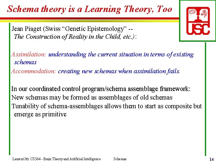 Schema theory is a Learning Theory, Too Jean Piaget (Swiss “Genetic Epistemology” -The Construction