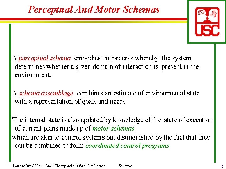 Perceptual And Motor Schemas A perceptual schema embodies the process whereby the system determines