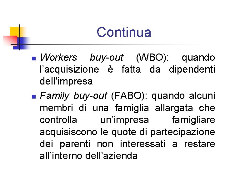 Continua n n Workers buy-out (WBO): quando l’acquisizione è fatta da dipendenti dell’impresa Family