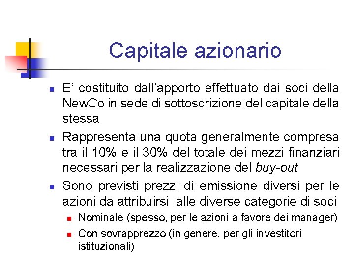 Capitale azionario n n n E’ costituito dall’apporto effettuato dai soci della New. Co