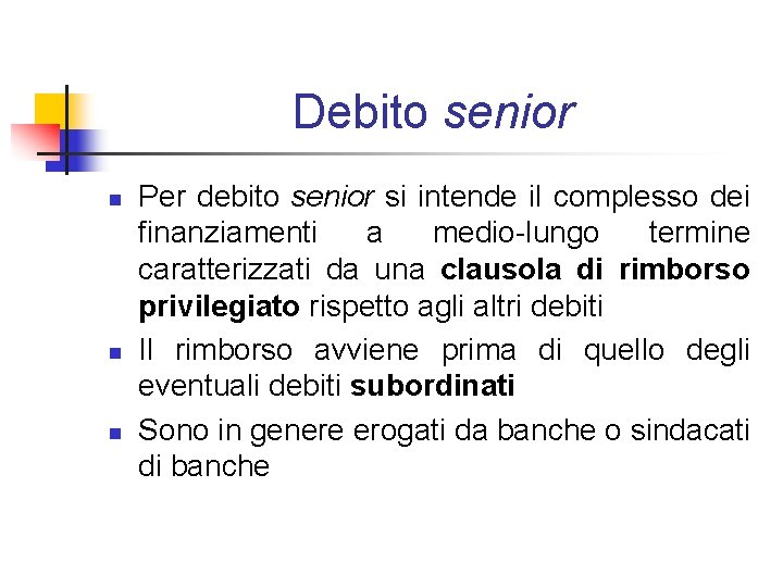 Debito senior n n n Per debito senior si intende il complesso dei finanziamenti