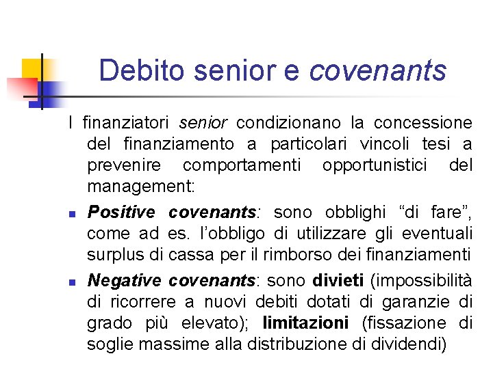 Debito senior e covenants I finanziatori senior condizionano la concessione del finanziamento a particolari