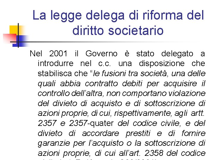 La legge delega di riforma del diritto societario Nel 2001 il Governo è stato La legge delega di riforma del diritto societario Nel 2001 il Governo è stato