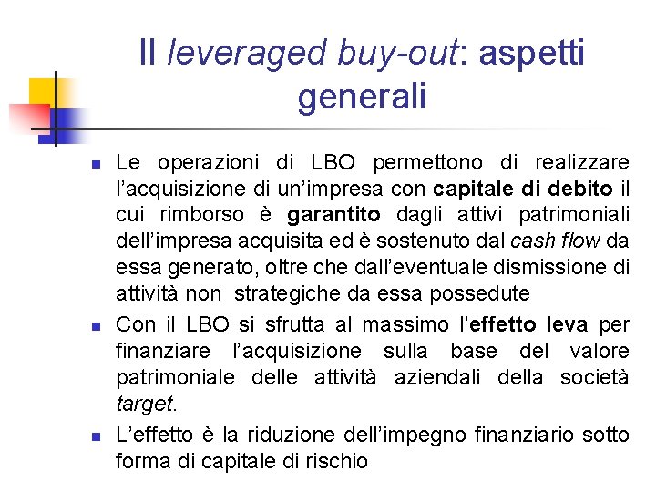 Il leveraged buy-out: aspetti generali n n n Le operazioni di LBO permettono di